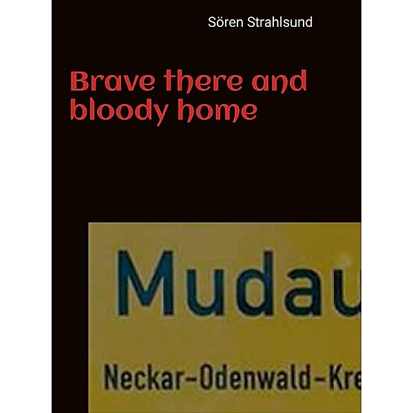 Brave there and bloody home / The cases of Isabel Ludebühl Bd.1, Sören Strahlsund