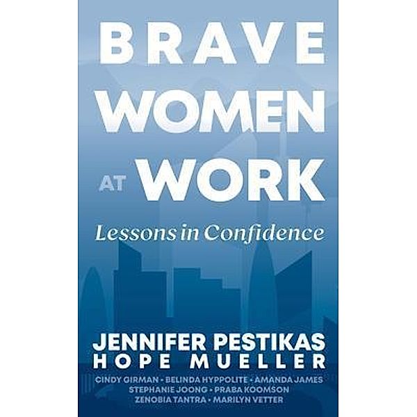 Brave Women at Work, Jennifer Pestikas, Amanda James, Belinda Hyppolite