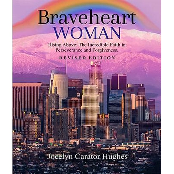 Braveheart Woman: Rising Above, Jocelyn Carator Hughes