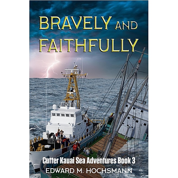 Bravely and Faithfully (Cutter Kauai Sea Adventures, #3) / Cutter Kauai Sea Adventures, Edward Hochsmann