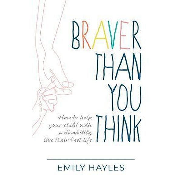 Braver Than You Think, Emily Hayles