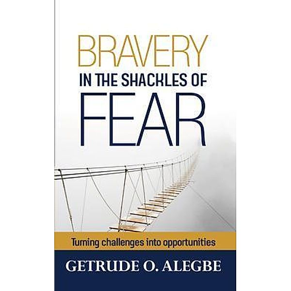 Bravery In The Shackles Of Fear, Getrude Alegbe