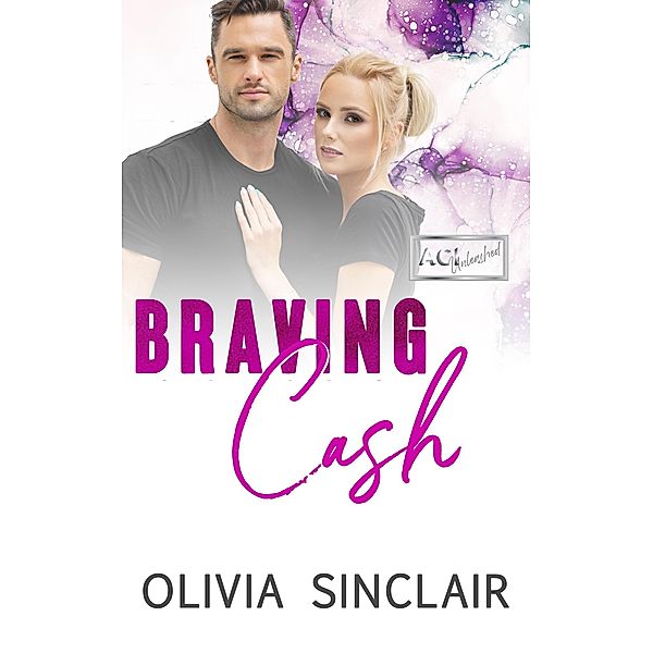 Braving Cash (ACI Unleashed, #3) / ACI Unleashed, Olivia Sinclair