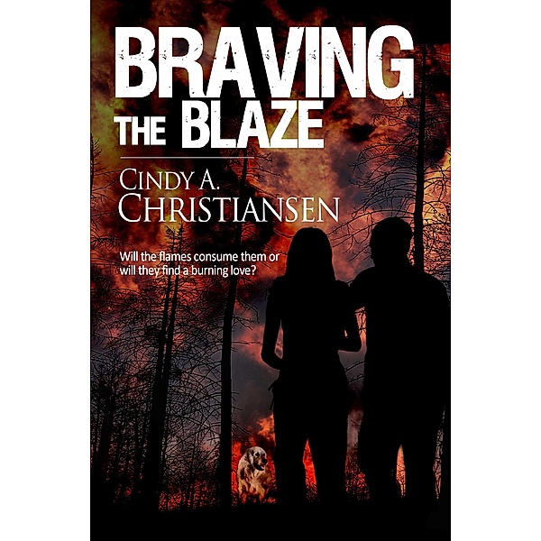 Braving the Blaze, Cindy A Christiansen