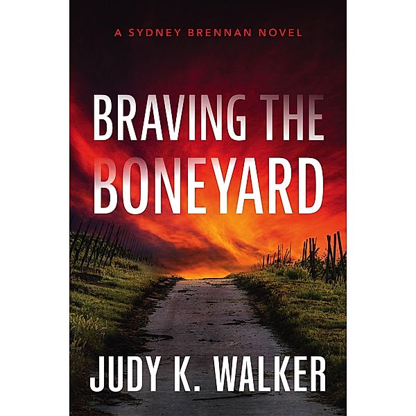 Braving the Boneyard: A Sydney Brennan Novel (Sydney Brennan PI Mysteries, #5) / Sydney Brennan PI Mysteries, Judy K. Walker