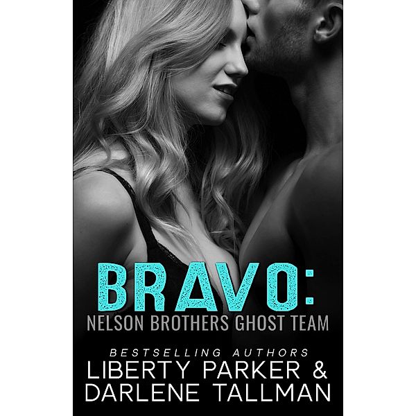 Bravo (Nelson Brothers Ghost Team, #2) / Nelson Brothers Ghost Team, Liberty Parker, Darlene Tallman