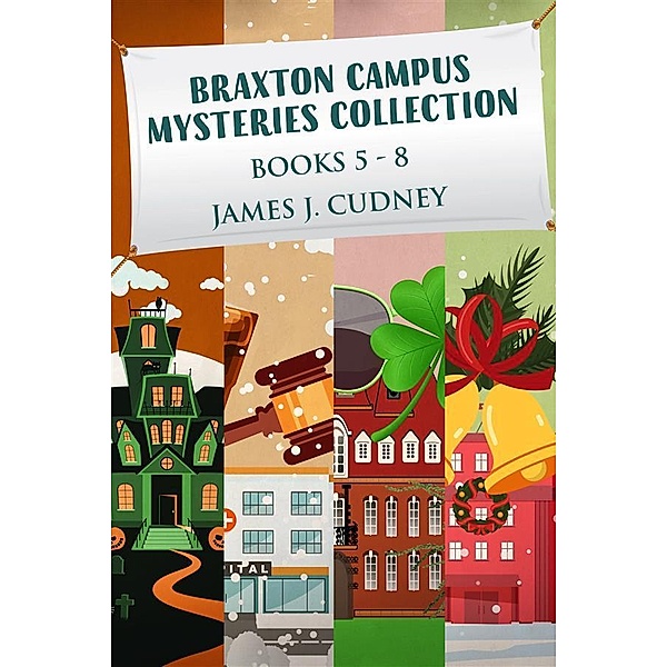 Braxton Campus Mysteries Collection - Books 5-8, James J. Cudney