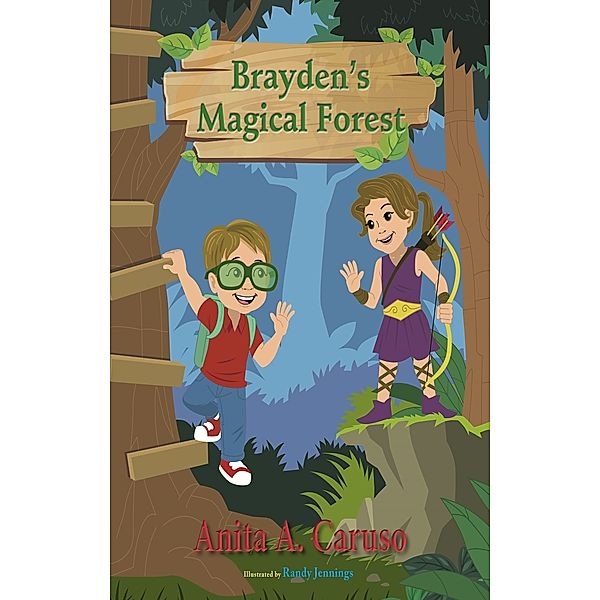 Brayden's Magical Forest: Book 3 in the Brayden's Magical Journey Series, Anita A. Caruso