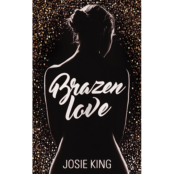 Brazen Love, Josie King