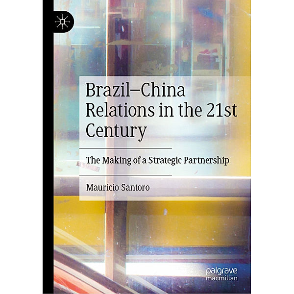 Brazil-China Relations in the 21st Century, Maurício Santoro