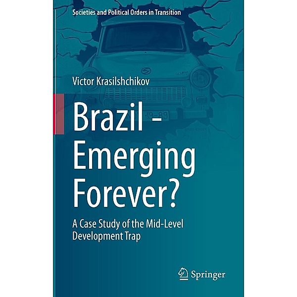 Brazil - Emerging Forever? / Societies and Political Orders in Transition, Victor Krasilshchikov