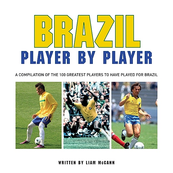 Brazil: Player by Player, Liam McCann