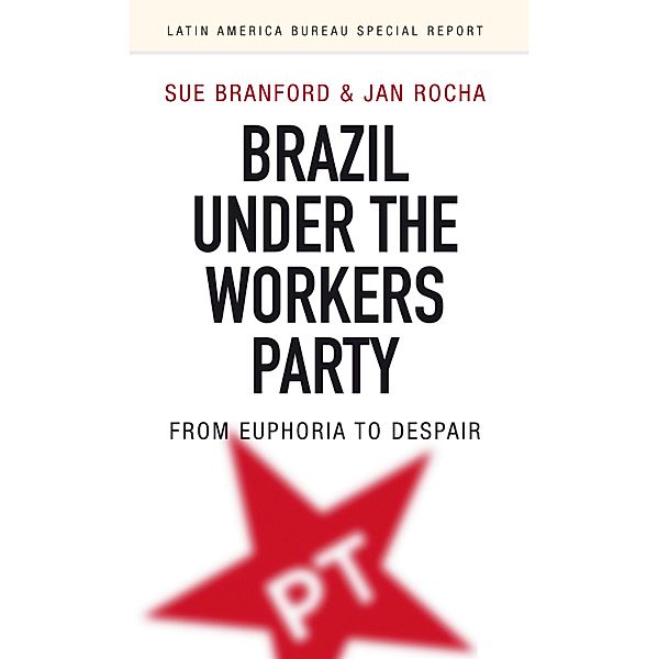 Brazil Under the Workers Party, Sue Branford