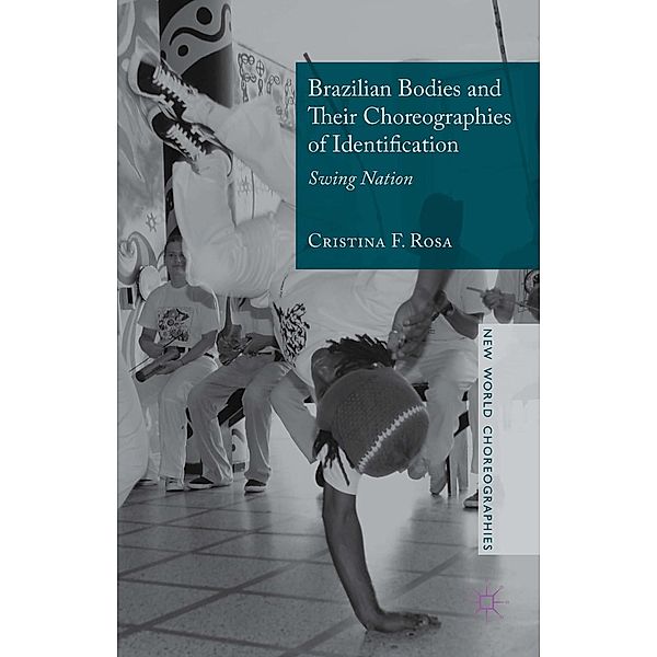 Brazilian Bodies and Their Choreographies of Identification / New World Choreographies, Cristina F. Rosa