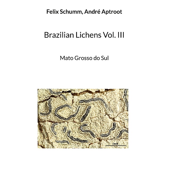 Brazilian Lichens Vol. III, Felix Schumm, André Aptroot