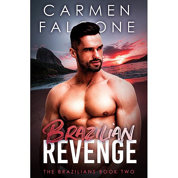 Brazilian Revenge (The Brazilians, #2) / The Brazilians, Carmen Falcone