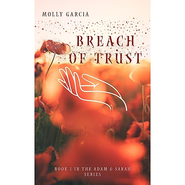 Breach of Trust (Adam & Sarah, #1) / Adam & Sarah, Molly Garcia