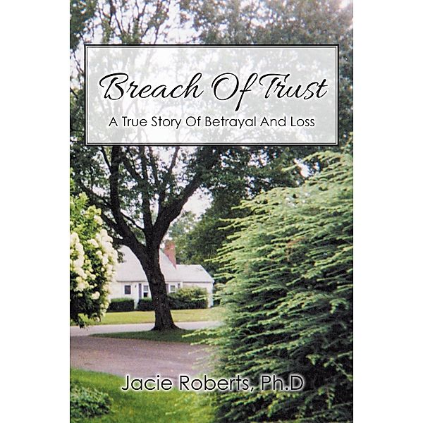 Breach Of Trust / Christian Faith Publishing, Inc., Jacie Roberts Ph. D