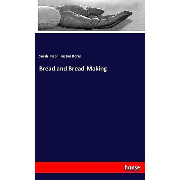 Bread and Bread-Making, Sarah Tyson Heston Rorer