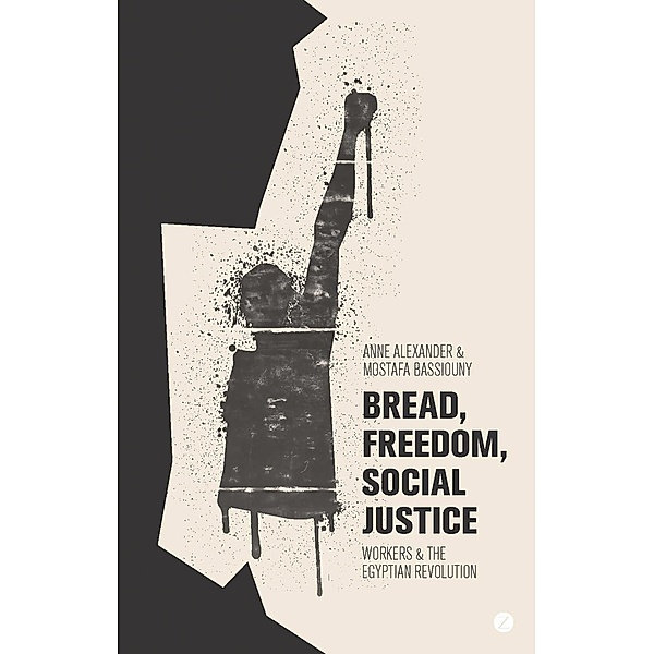 Bread, Freedom, Social Justice, Anne Alexander, Mostafa Bassiouny