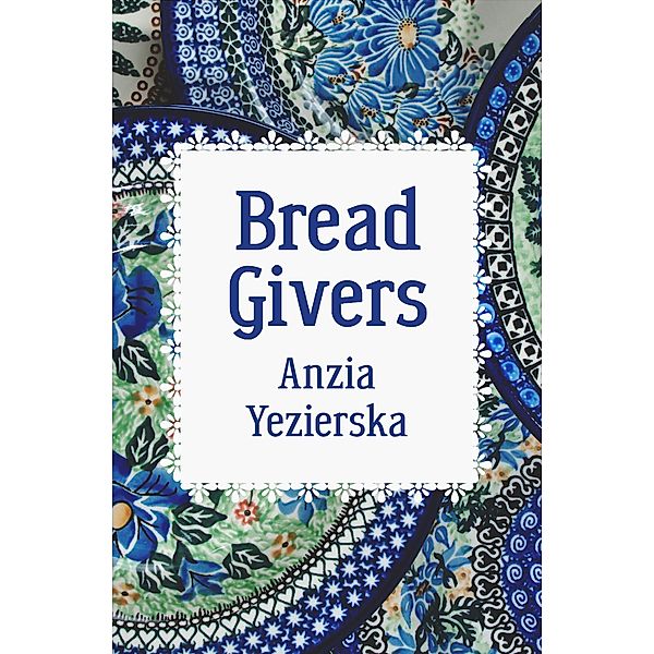 Bread Givers, Anzia Yezierska