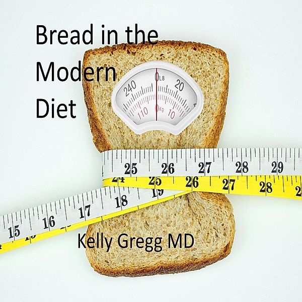 Bread in the Modern Diet, Kelly Gregg