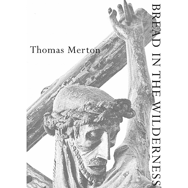 Bread in the Wilderness (New Directions Classic) / New Directions Classic Bd.0, Thomas Merton