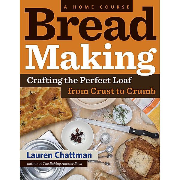 Bread Making: A Home Course, Lauren Chattman