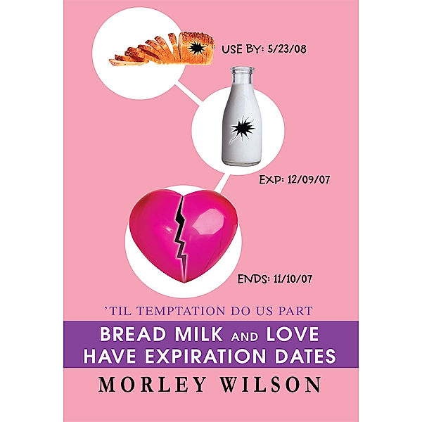 Bread Milk and Love Have Expiration Dates, M. M. Wilson