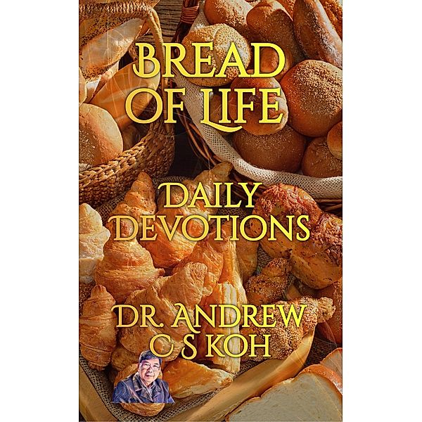 Bread of Life Daily Devotions / Daily Devotions, Andrew C S Koh