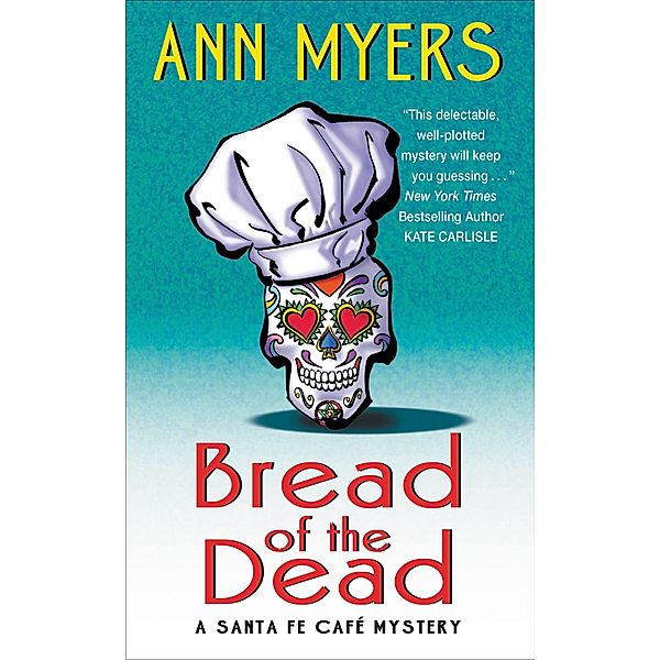 Bread of the Dead / The Santa Fe Café Mysteries, Ann Myers