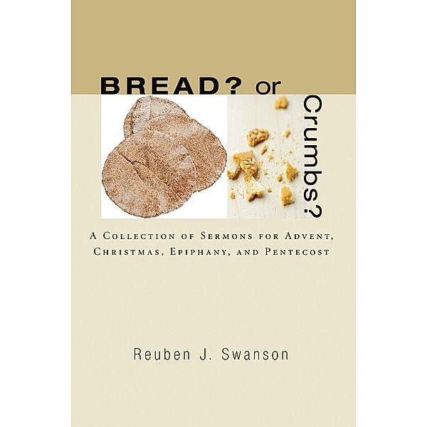 Bread? or Crumbs?, Reuben J. Swanson