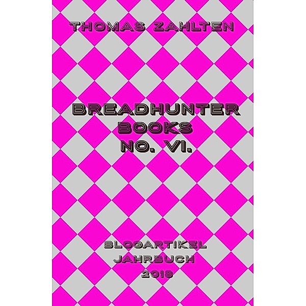 Breadhunter's Books / Breadhunter Books No. VI., Thomas Zahlten