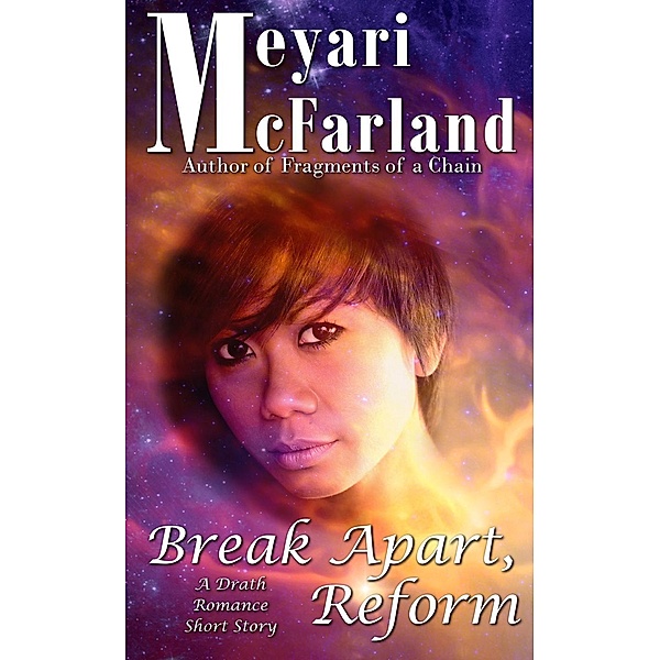 Break Apart, Reform (The Drath Series, #7), Meyari McFarland