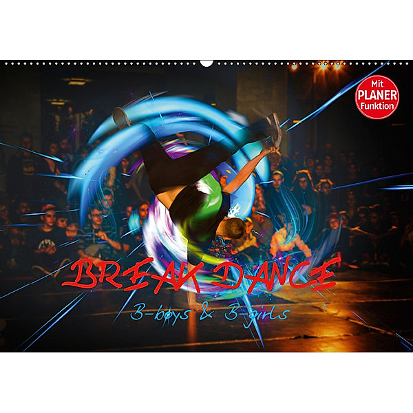 Break Dance B-boys & B-girls (Wandkalender 2019 DIN A2 quer), Dirk Meutzner