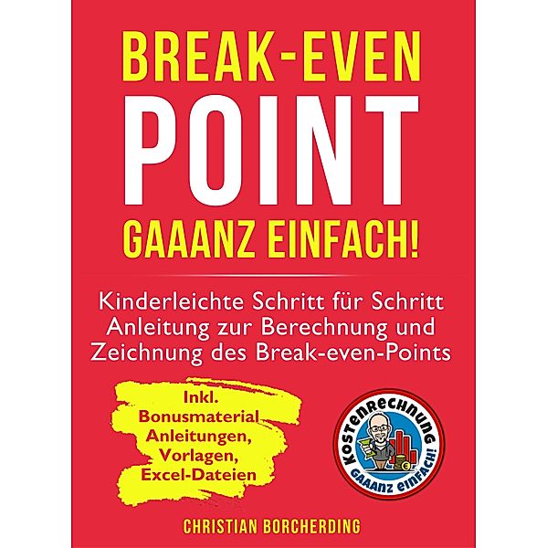 Break-even-Point gaaanz einfach!, Christian Borcherding