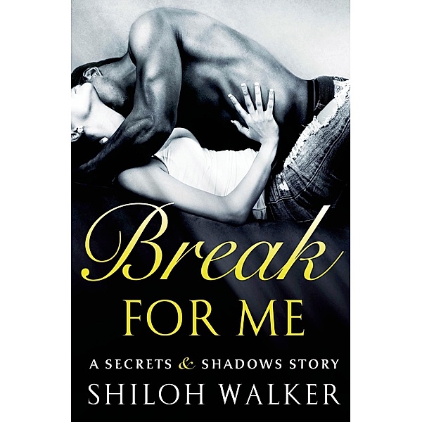 Break For Me / Secrets & Shadows Bd.2, Shiloh Walker