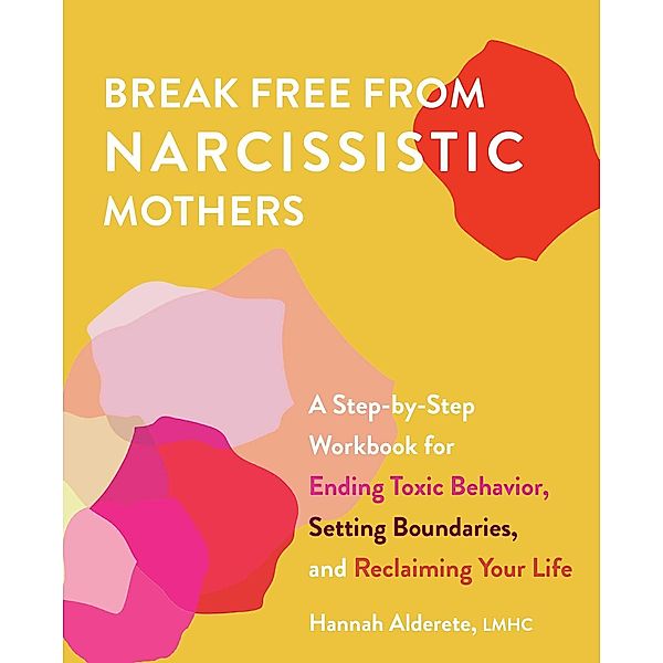 Break Free from Narcissistic Mothers, Hannah Alderete