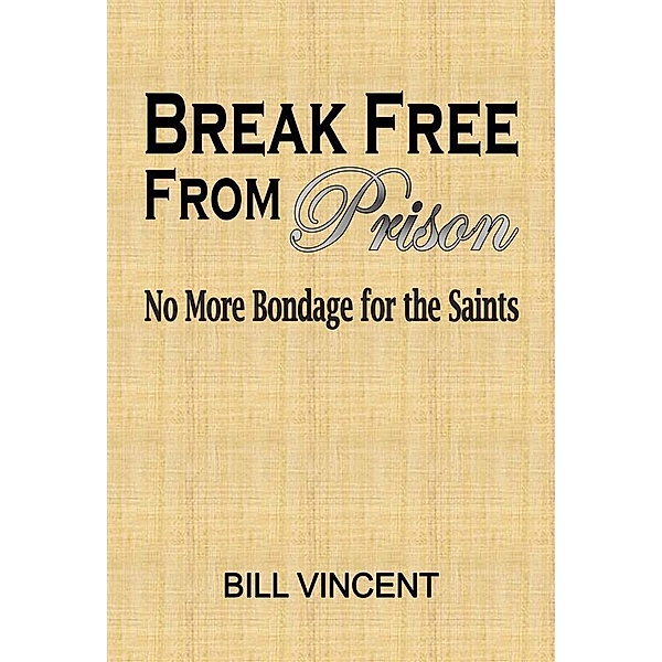Break Free From Prison, Bill Vincent