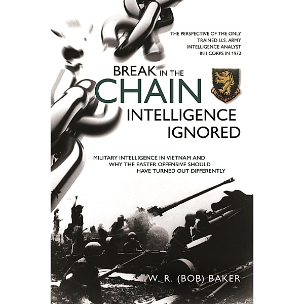 Break in the Chain - Intelligence Ignored, Baker W. R. Baker