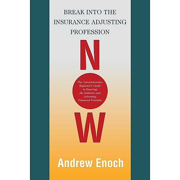 Break into the Insurance Adjusting Profession Now, Andrew Enoch