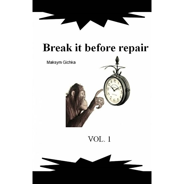 Break it before repair, Maksym Gichka