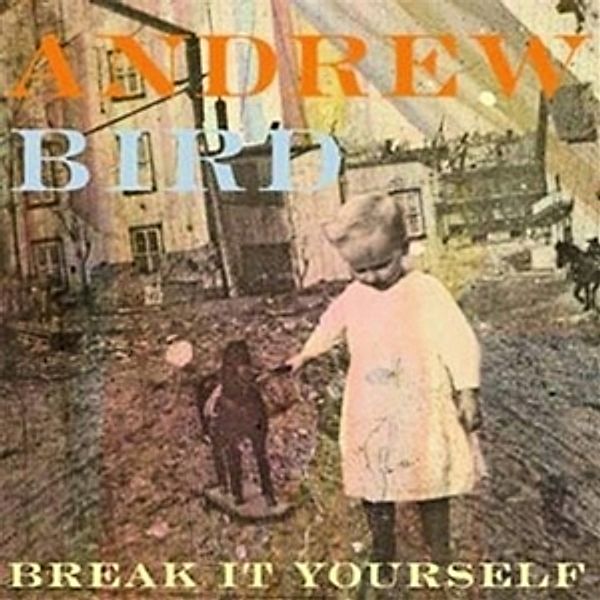 Break It Yourself, Andrew Bird