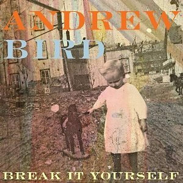 Break It Yourself (Lp+Cd) (Vinyl), Andrew Bird