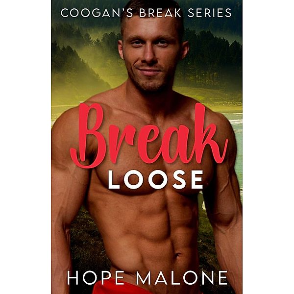 Break Loose (Coogan's Break Series, #8) / Coogan's Break Series, Hope Malone