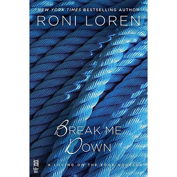 Break Me Down / A Loving on the Edge Novel, Roni Loren