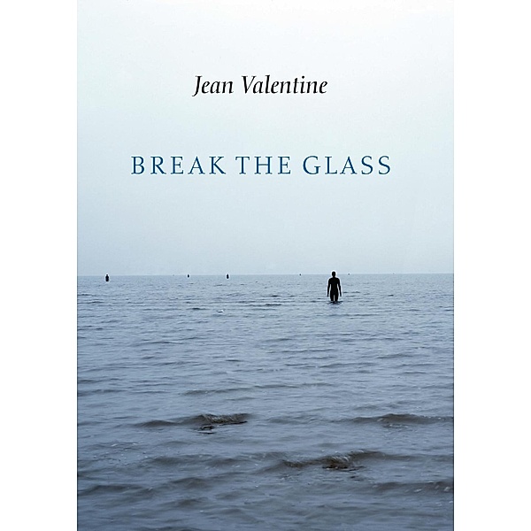 Break the Glass, Jean Valentine