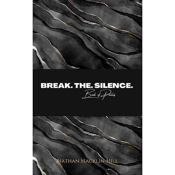 Break The Silence Book of Poems, Nathan Macklin-Hill