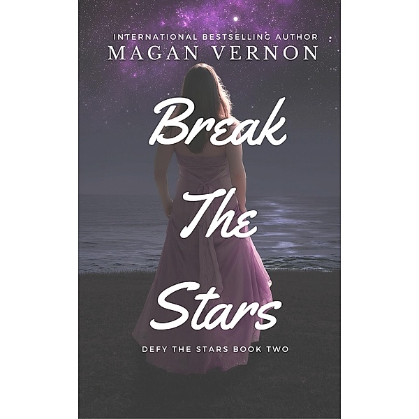 Break The Stars (Defy The Stars, #2) / Defy The Stars, Magan Vernon
