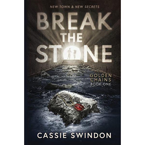 Break The Stone (Golden Chains Trilogy, #1) / Golden Chains Trilogy, Cassie Swindon